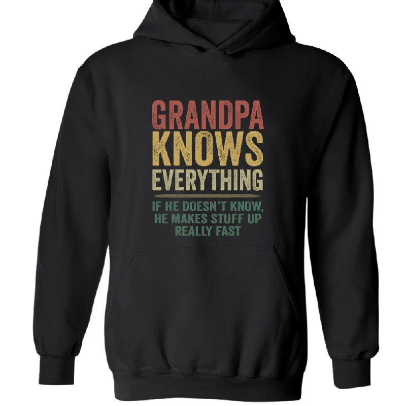 Grandpa Knows Everything If He Doesn't Know He Makes Stuff Up Really Fast TH Hoodie