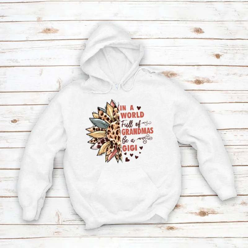 In A World Full Of Grandmas Be A Gigi CTH01 Hoodie