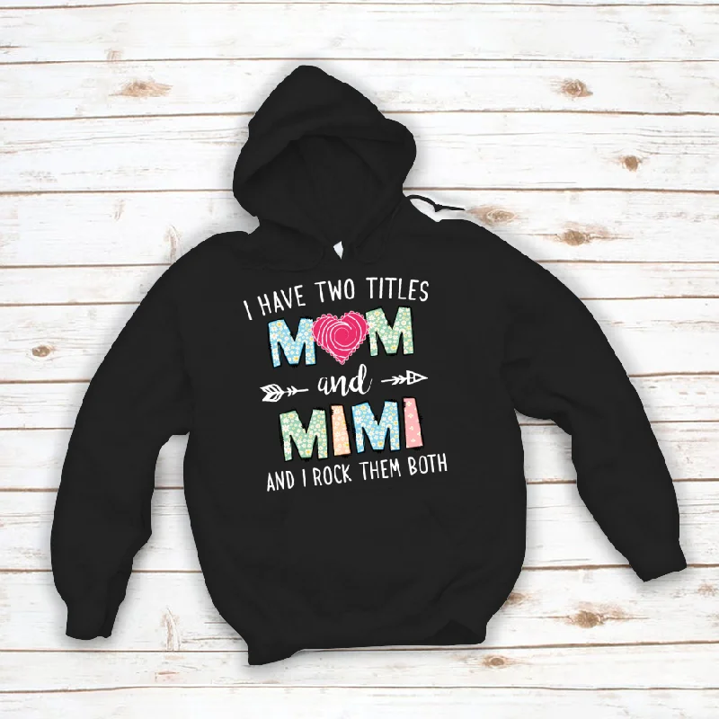 Personalized mimi, I have two titles mom and grandma, mothers day Hoodie