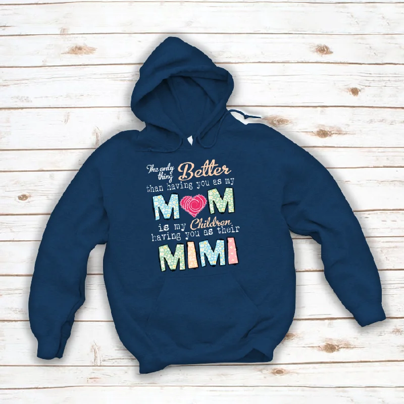 Personalized mimi, the only thing better than having mom Hoodie