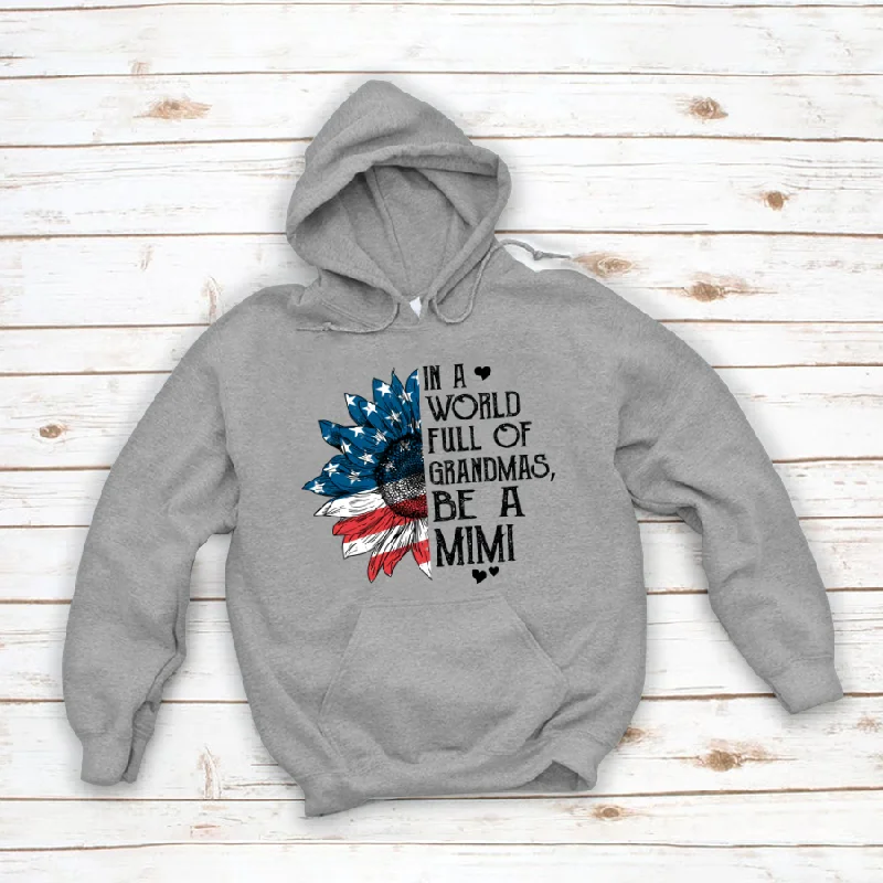 USA Sunflower In A World Full Of Grandmas, Be A Mimi CTH01 Hoodie